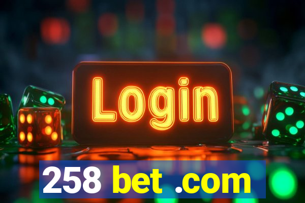 258 bet .com